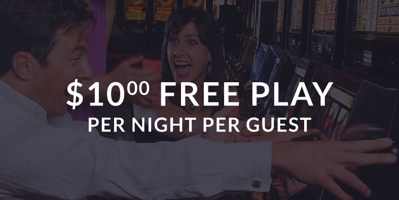 10 dollar Free Play per guest per night